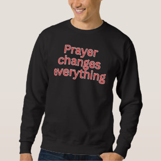 Sweatshirt La prière change tout-dicton religieux