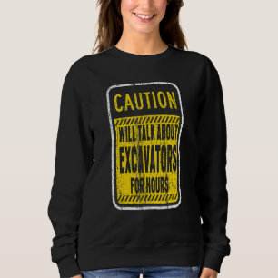 Sweatshirt La Prudence Parlera Des Excavateurs Pendant Des He