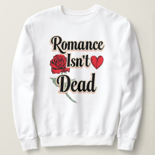 Sweatshirt "La romance n'est pas morte" avec une rose rouge e