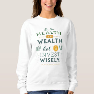 Sweatshirt La santé, c'est la richesse - Investissez judicieu