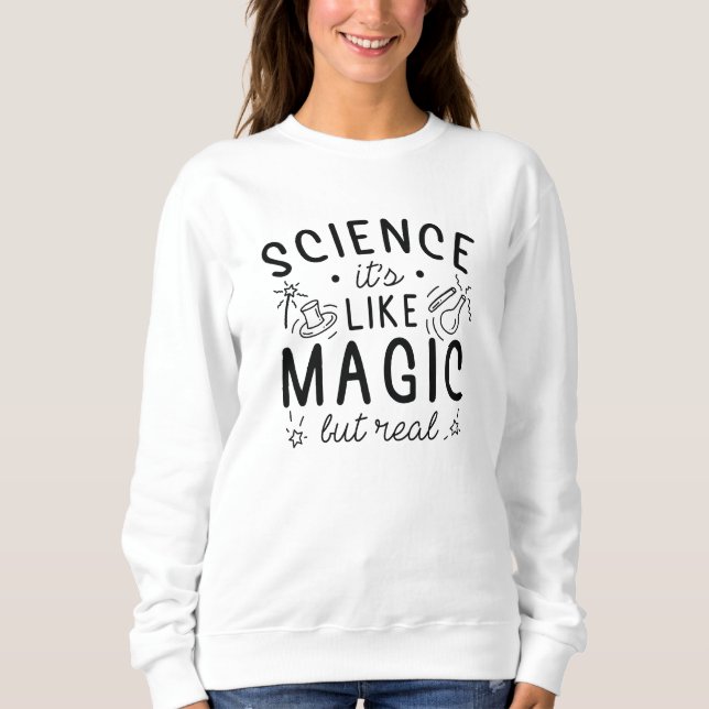 Sweatshirt La science, c'est comme de la magie, mais réelle (Devant)