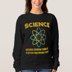 Sweatshirt La Science Comprendre Les Choses Est Mieux Que De