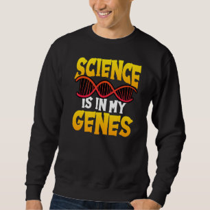Sweatshirt La Science Est Dans Mon Genes Chimie Professeur De