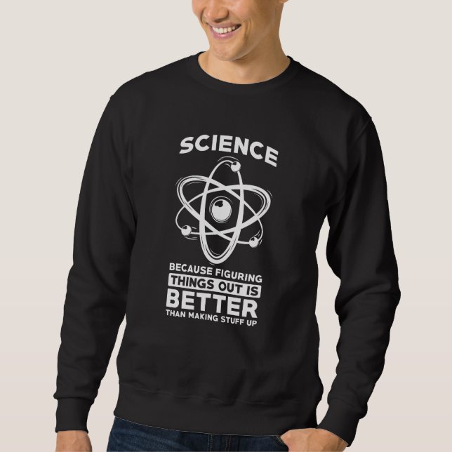 Sweatshirt La science parce qu'il est préférable de comprendr (Devant)