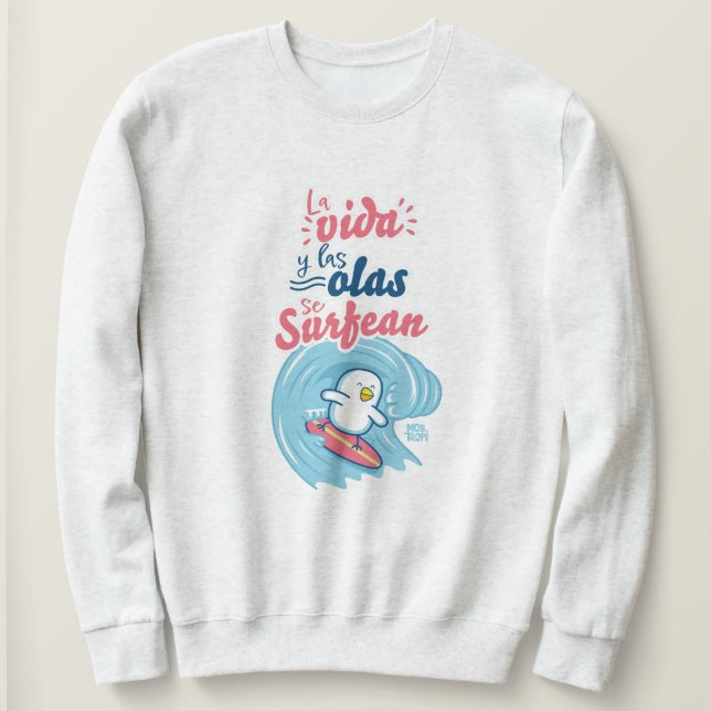 Sweatshirt │La vida y las olas se surfean (Design devant)