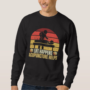 Sweatshirt La vie arrive l'acupuncture aide médecin acup