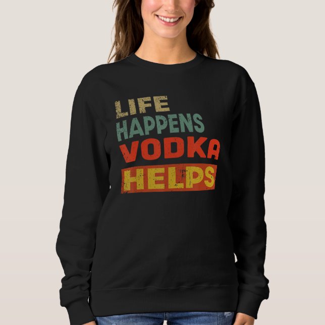 Sweatshirt La vie arrive Vodka aide Vodka (Devant)