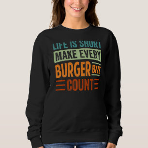 Sweatshirt La Vie Court Faire Chaque Bite Burger Count Sarcas