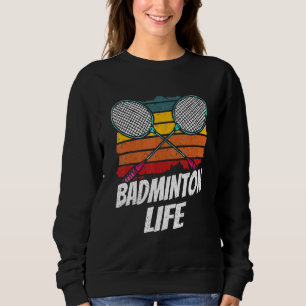 Sweatshirt La vie de badminton Joueur de l'équipe de match