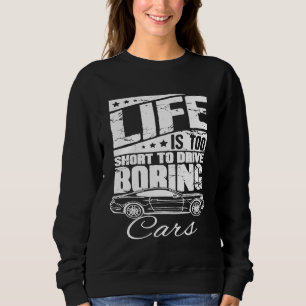 Sweatshirt La Vie De La Voiture Est Trop Courte Pour Conduire