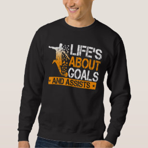 Sweatshirt La Vie Est À Propos Des Buts Et Aide Soccer Joueur