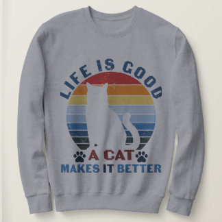 Sweatshirt La vie est bonne, un chat le rend meilleur