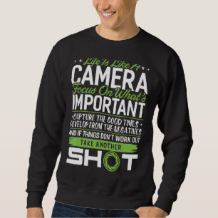 Sweatshirt La Vie Est Comme Une Caméra Prendre Une Autre Phot