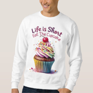 Sweatshirt La vie est courte, Mangez le gâteau - Drôle et suc