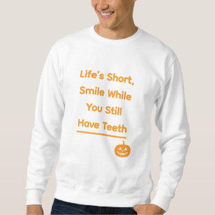 Sweatshirt La vie est courte, souriez tant que vous avez enco