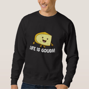 Sweatshirt La Vie Est Le Fromage Gouda Love