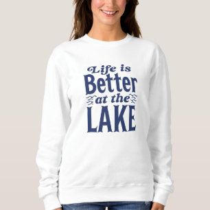 Sweatshirt La Vie Est Meilleure Au Lac