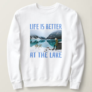 Sweatshirt La vie est meilleure au lac T-Shirt