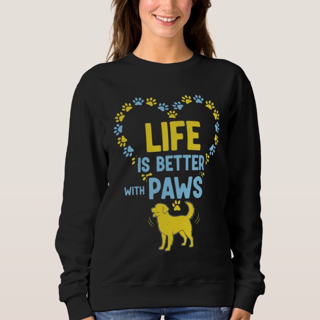 Sweatshirt La vie est meilleure avec des pattes (Devant)