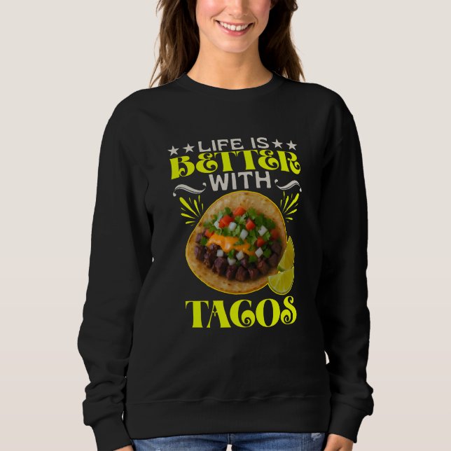 Sweatshirt la vie est meilleure avec des tacos (Devant)