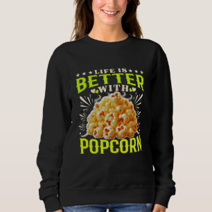 Sweatshirt la vie est meilleure avec du pop-corn