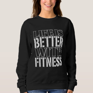 Sweatshirt la vie est meilleure avec la forme