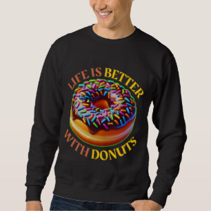 Sweatshirt la vie est meilleure avec les beignets