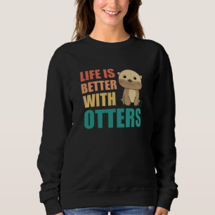 Sweatshirt La Vie Est Meilleure Avec Otter - Sweet Otter
