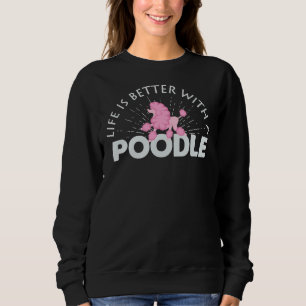 Sweatshirt La vie est meilleure avec un caniche