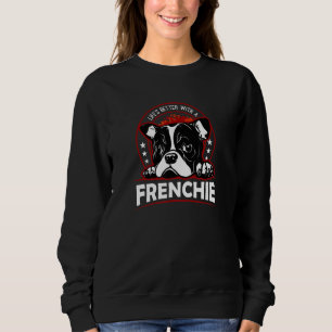 Sweatshirt La Vie Est Meilleure Avec Un Français Buldog