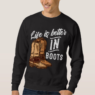 Sweatshirt La vie est meilleure en bottes Line Dancing Dancer