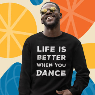 Sweatshirt La Vie Est Meilleure Quand On Danse