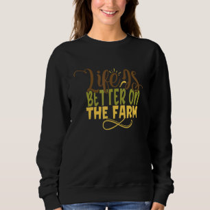 Sweatshirt La Vie Est Mieux Dans L'Agriculture Agricole