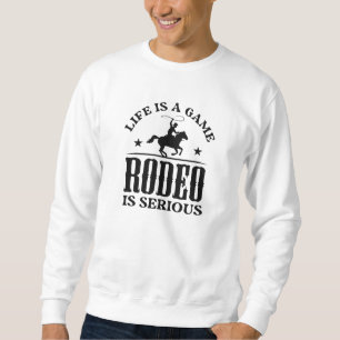 Sweatshirt La Vie Est Un Jeu Le Rodéo Est Grave