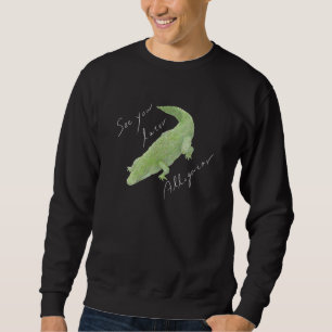 Sweatshirt Lac You Later Alligator 02