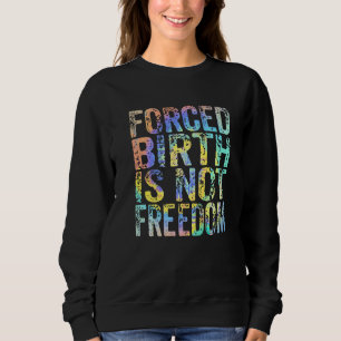 Sweatshirt L'accouchement forcé n'est pas la liberté Féminist