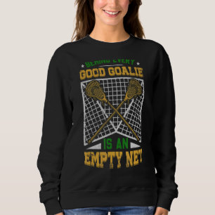 Sweatshirt Lacrosse Goalie Derrière Chaque Bon Goalie