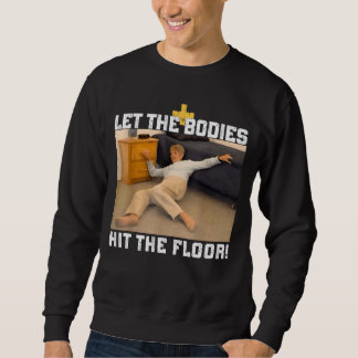 Sweatshirt Laissez Les Corps Atteindre Le Mème Du Sol