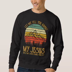 Sweatshirt Laissez-Moi Vous Parler De Mon Jésus-Christ