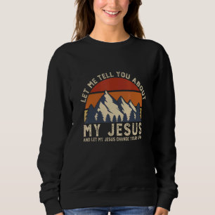 Sweatshirt Laissez-Moi Vous Parler De Mon Jésus Vintage Chrét