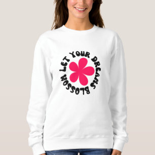 Sweatshirt Laissez vos rêves s'épanouir