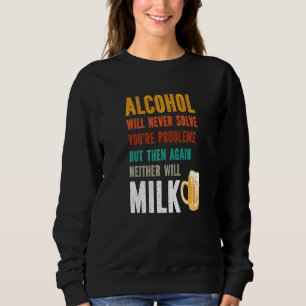 Sweatshirt L'Alcool Ne Résoudra Jamais Vos Problèmes Buveurs