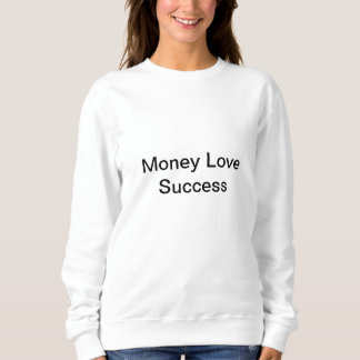Sweatshirt L'amour de l'argent succès