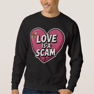 Sweatshirt L'amour est une arnaque Anti Saint Valentin