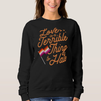Sweatshirt L'Amour Est Une Chose Terrible De Haine Lesbian Pr