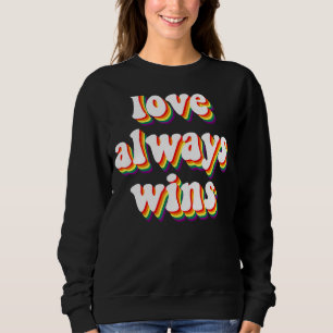 Sweatshirt L'Amour Gagne Toujours La Fierté Lgbt Arc En Ciel