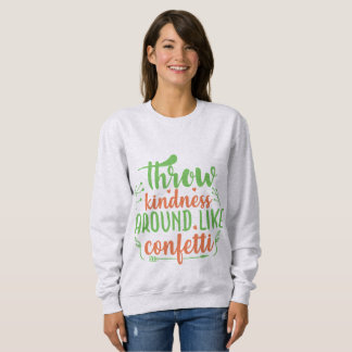 Sweatshirt Lancez de la gentillesse comme des confettis