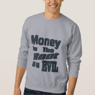 Sweatshirt l'argent est la racine de tout le mal