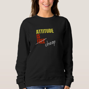 Sweatshirt L'Attitude N'Est Pas Libre Son Bon Marché