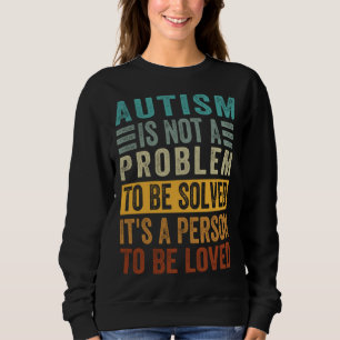 Sweatshirt L'autisme n'est pas un problème à résoudre, c'est 